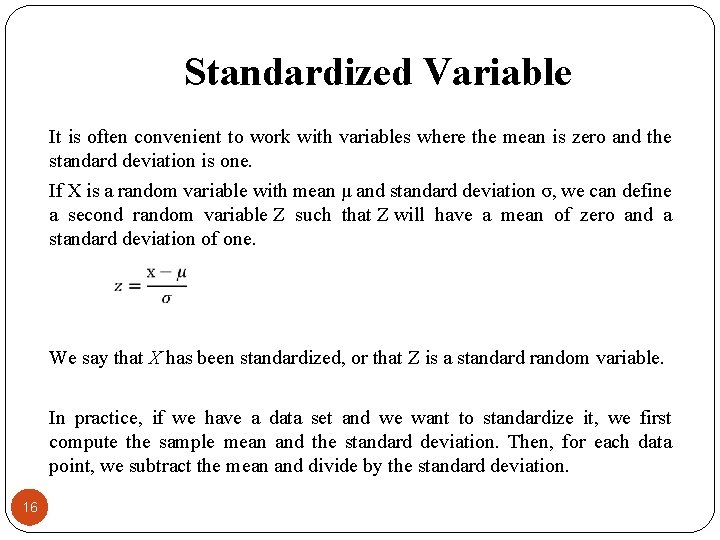 Standardized Variable It is often convenient to work with variables where the mean is