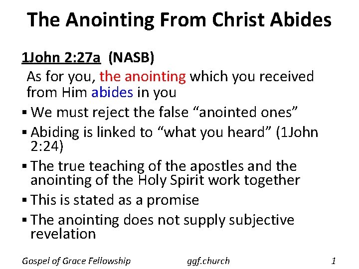 The Anointing From Christ Abides 1 John 2: 27 a (NASB) As for you,