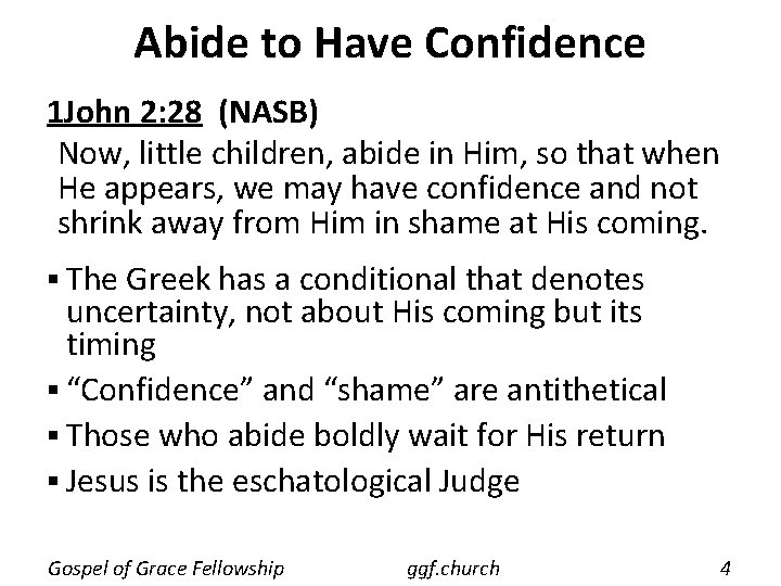 Abide to Have Confidence 1 John 2: 28 (NASB) Now, little children, abide in