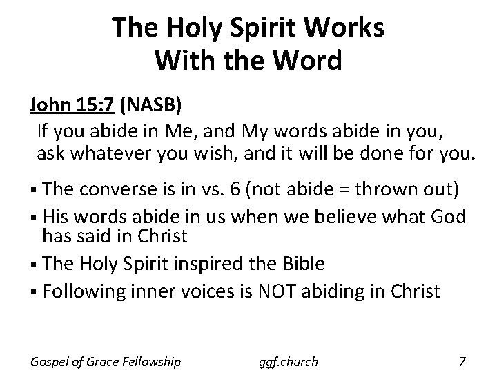 The Holy Spirit Works With the Word John 15: 7 (NASB) If you abide