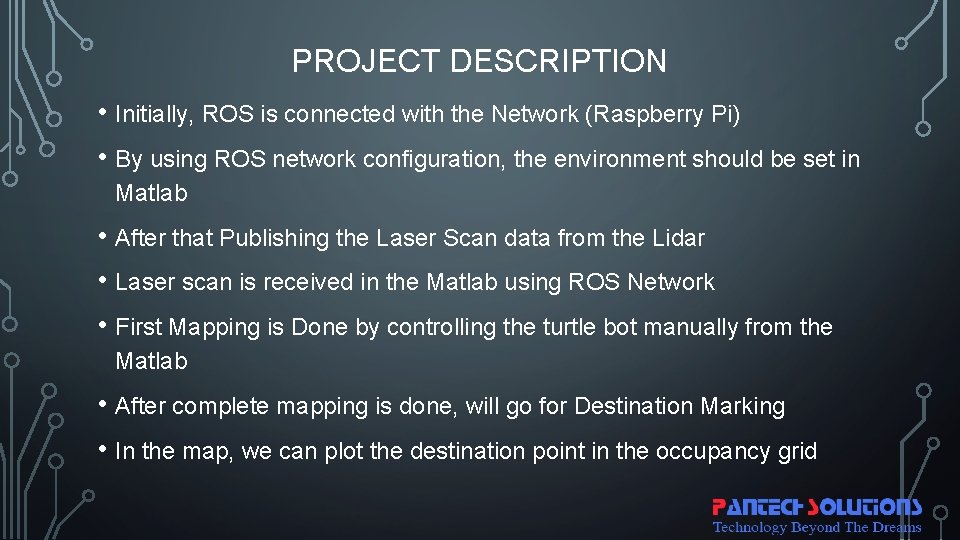 PROJECT DESCRIPTION • Initially, ROS is connected with the Network (Raspberry Pi) • By