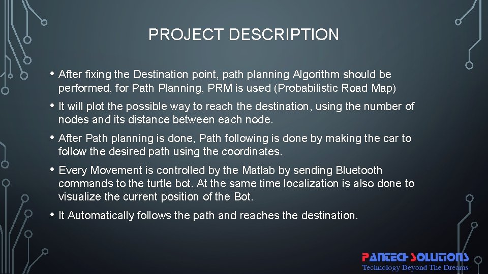 PROJECT DESCRIPTION • After fixing the Destination point, path planning Algorithm should be performed,