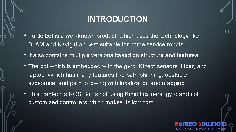 INTRODUCTION • Turtle bot is a well-known product, which uses the technology like SLAM