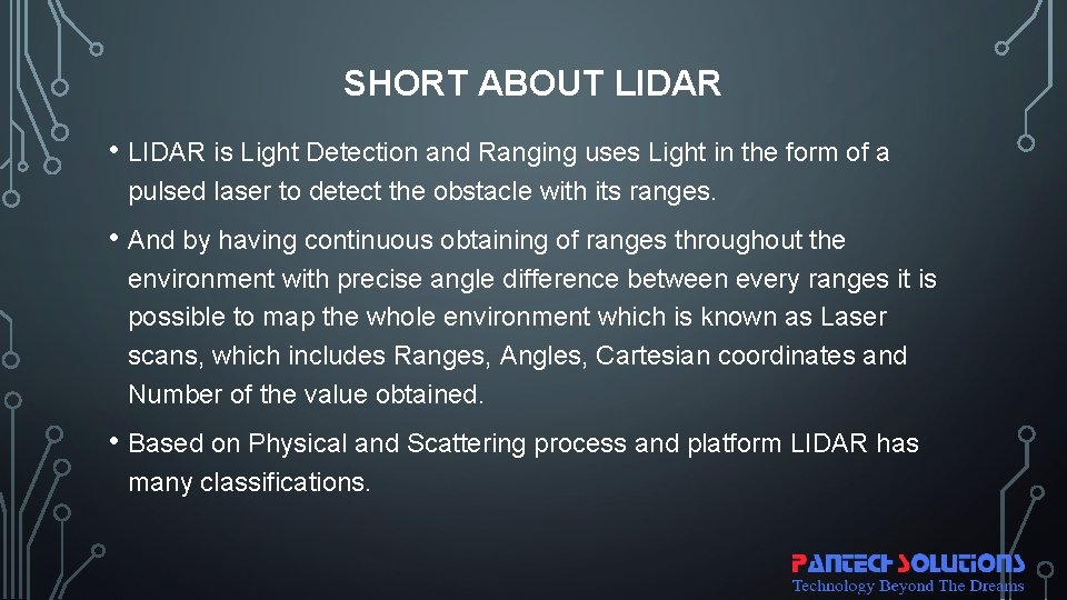 SHORT ABOUT LIDAR • LIDAR is Light Detection and Ranging uses Light in the