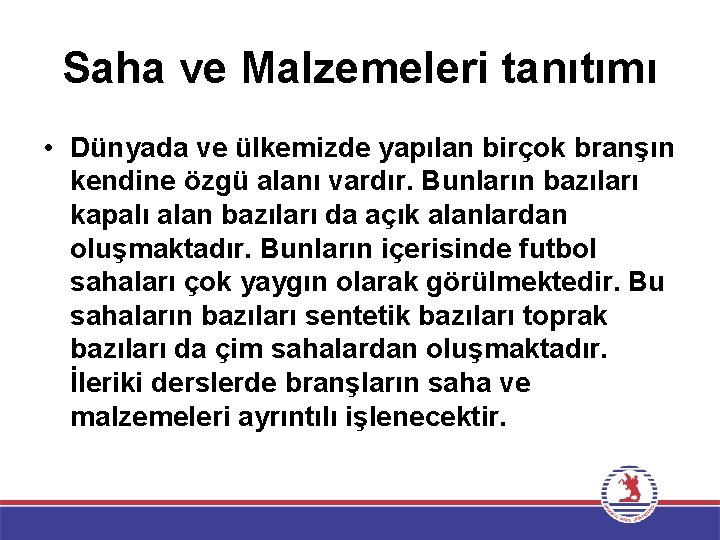 Saha ve Malzemeleri tanıtımı • Dünyada ve ülkemizde yapılan birçok branşın kendine özgü alanı