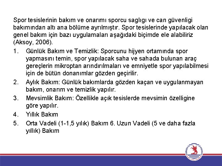 Spor tesislerinin bakım ve onarımı sporcu saglıgı ve can güvenligi bakımından altı ana bölüme