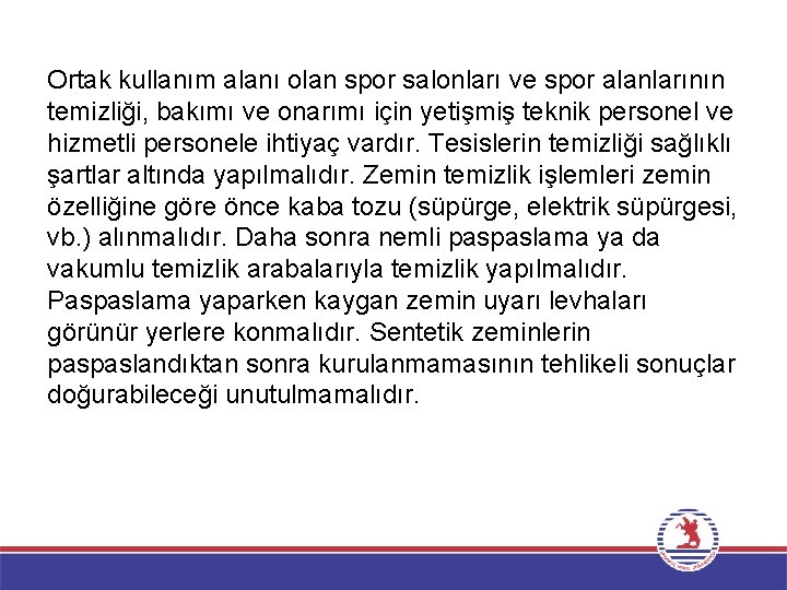 Ortak kullanım alanı olan spor salonları ve spor alanlarının temizliği, bakımı ve onarımı için