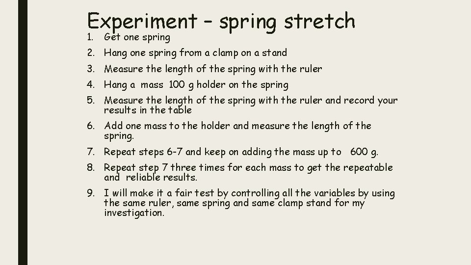 Experiment – spring stretch 1. Get one spring 2. Hang one spring from a