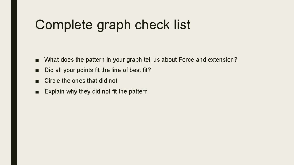 Complete graph check list ■ What does the pattern in your graph tell us