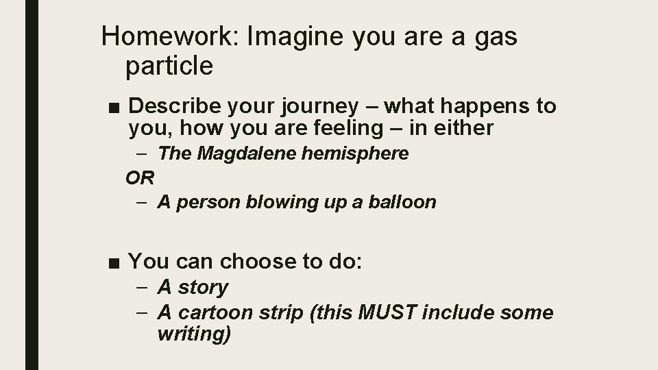 Homework: Imagine you are a gas particle ■ Describe your journey – what happens