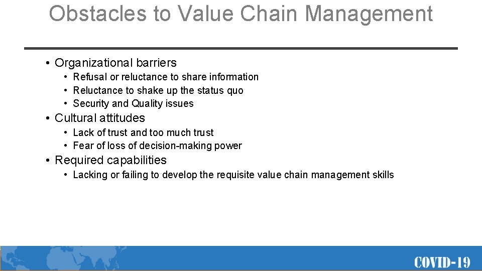 Obstacles to Value Chain Management • Organizational barriers • Refusal or reluctance to share