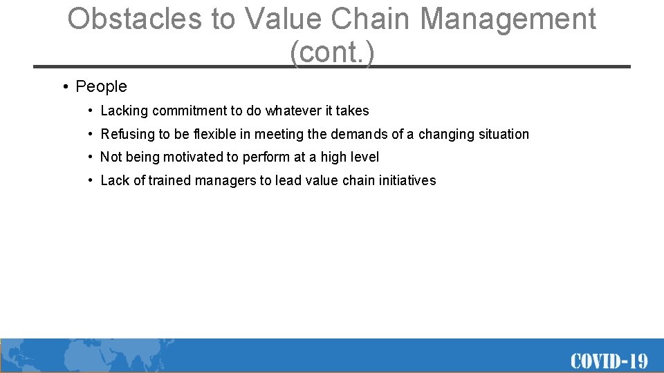 Obstacles to Value Chain Management (cont. ) • People • Lacking commitment to do