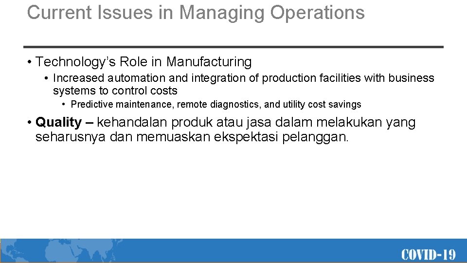 Current Issues in Managing Operations • Technology’s Role in Manufacturing • Increased automation and
