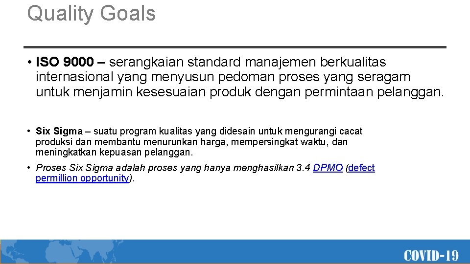 Quality Goals • ISO 9000 – serangkaian standard manajemen berkualitas internasional yang menyusun pedoman