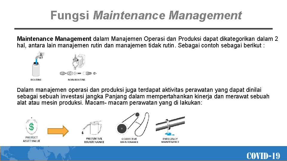 Fungsi Maintenance Management dalam Manajemen Operasi dan Produksi dapat dikategorikan dalam 2 hal, antara