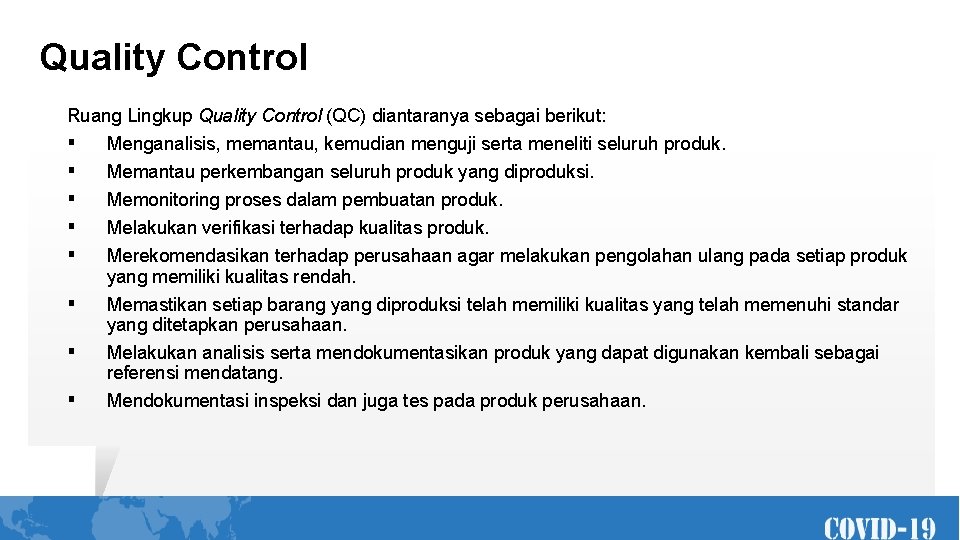 Quality Control Ruang Lingkup Quality Control (QC) diantaranya sebagai berikut: ▪ ▪ ▪ Menganalisis,
