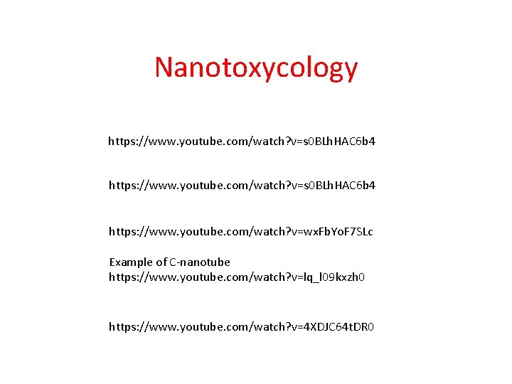 Nanotoxycology https: //www. youtube. com/watch? v=s 0 BLh. HAC 6 b 4 https: //www.