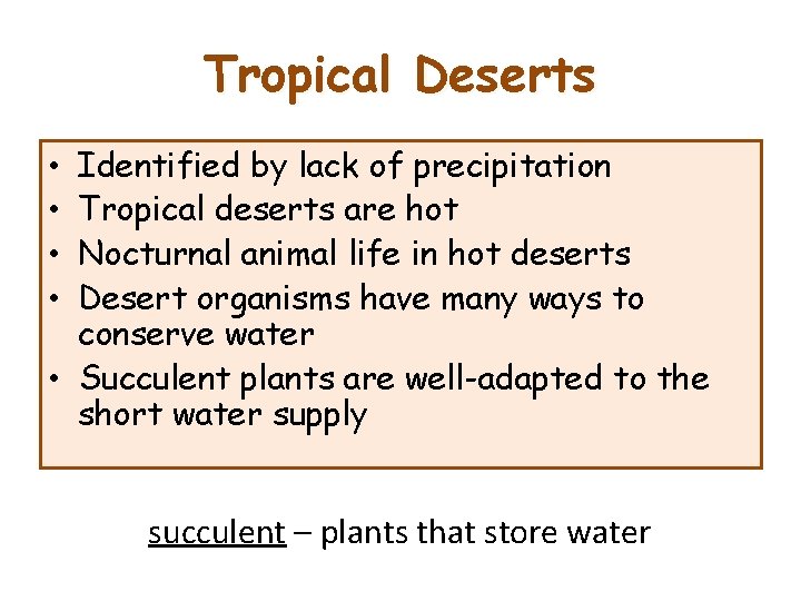 Tropical Deserts Identified by lack of precipitation Tropical deserts are hot Nocturnal animal life