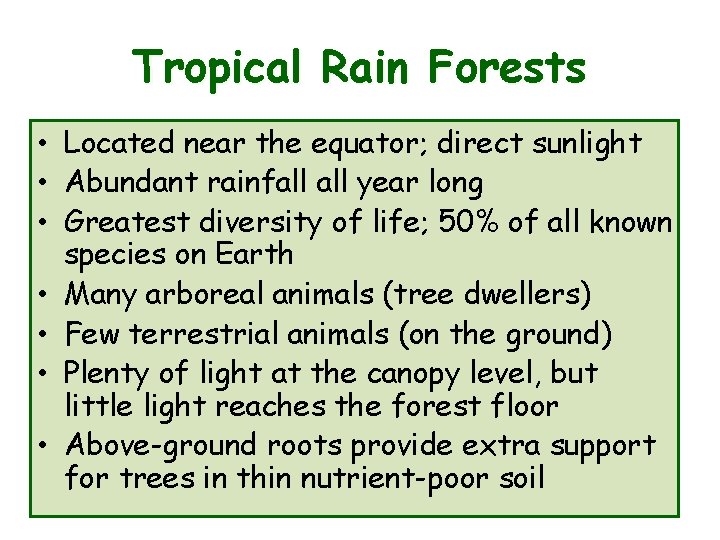 Tropical Rain Forests • Located near the equator; direct sunlight • Abundant rainfall year