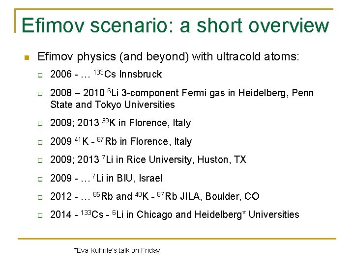 Efimov scenario: a short overview n Efimov physics (and beyond) with ultracold atoms: q