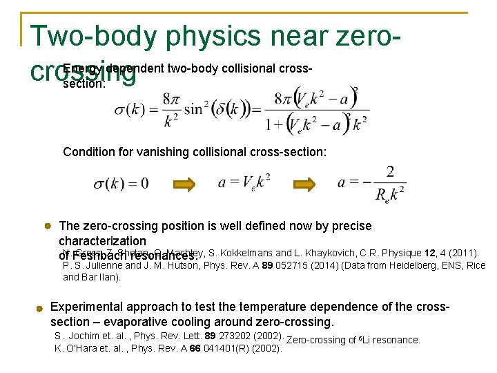 Two-body physics near zero. Energy dependent two-body collisional crossing section: Condition for vanishing collisional