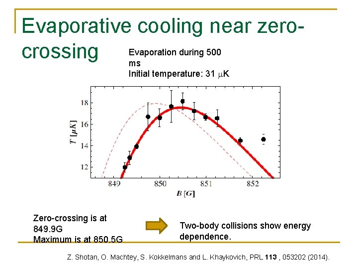 Evaporative cooling near zeroduring 500 crossing Evaporation ms Initial temperature: 31 m. K Zero-crossing