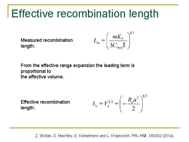 Effective recombination length Measured recombination length: From the effective range expansion the leading term