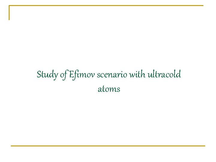 Study of Efimov scenario with ultracold atoms 