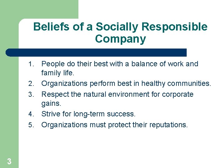 Beliefs of a Socially Responsible Company 1. 2. 3. 4. 5. 3 People do