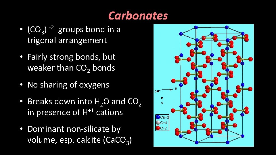 Carbonates • (CO 3) -2 groups bond in a trigonal arrangement • Fairly strong