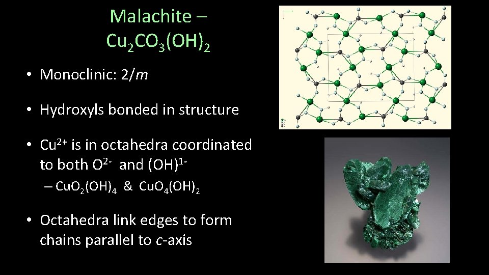 Malachite – Cu 2 CO 3(OH)2 • Monoclinic: 2/m • Hydroxyls bonded in structure