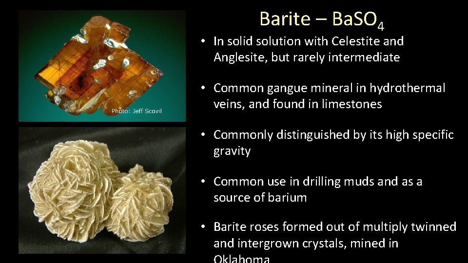 Barite – Ba. SO 4 • In solid solution with Celestite and Anglesite, but