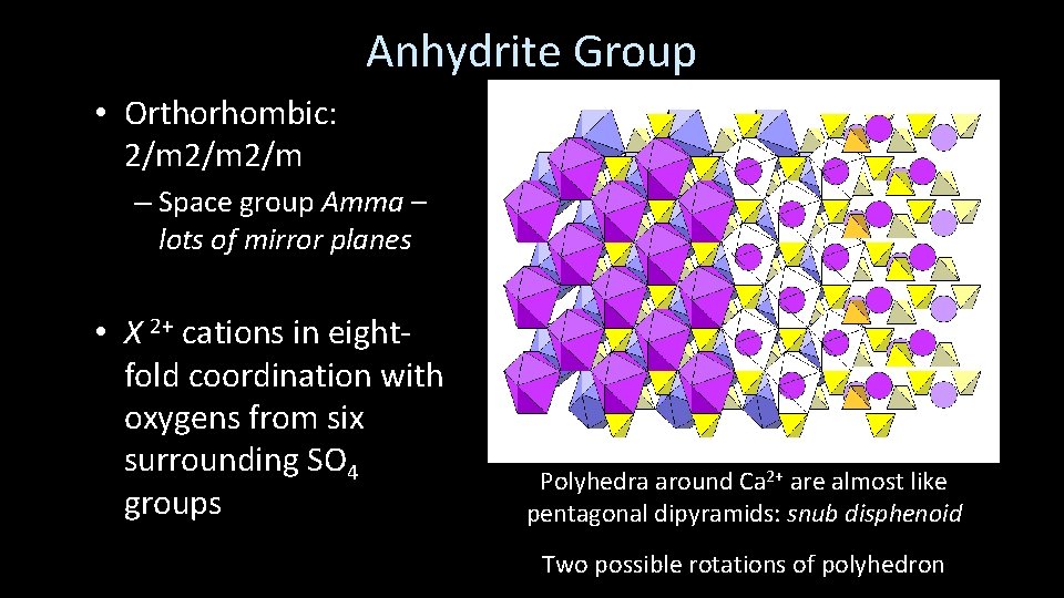 Anhydrite Group • Orthorhombic: 2/m 2/m – Space group Amma – lots of mirror
