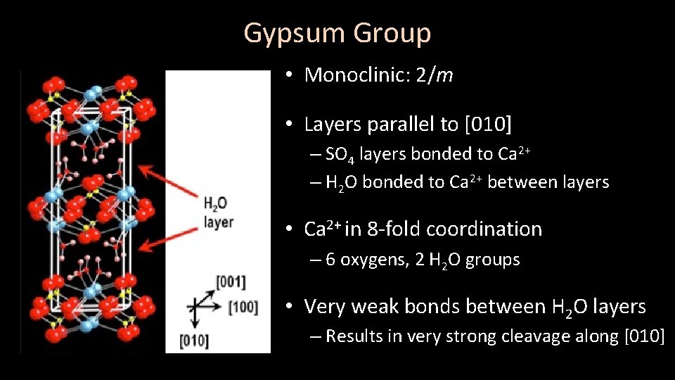 Gypsum Group • Monoclinic: 2/m • Layers parallel to [010] – SO 4 layers