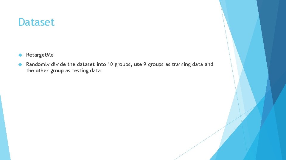Dataset Retarget. Me Randomly divide the dataset into 10 groups, use 9 groups as