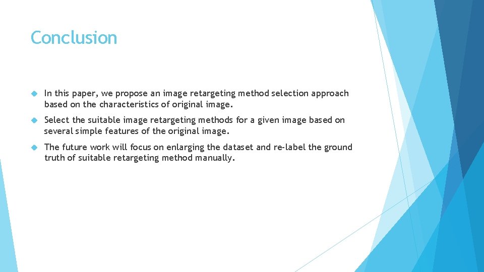 Conclusion In this paper, we propose an image retargeting method selection approach based on