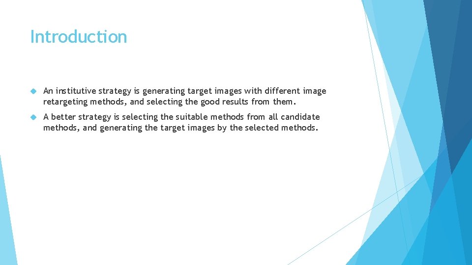 Introduction An institutive strategy is generating target images with different image retargeting methods, and