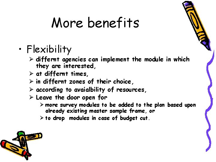 More benefits • Flexibility Ø differnt agencies can implement the module in which they