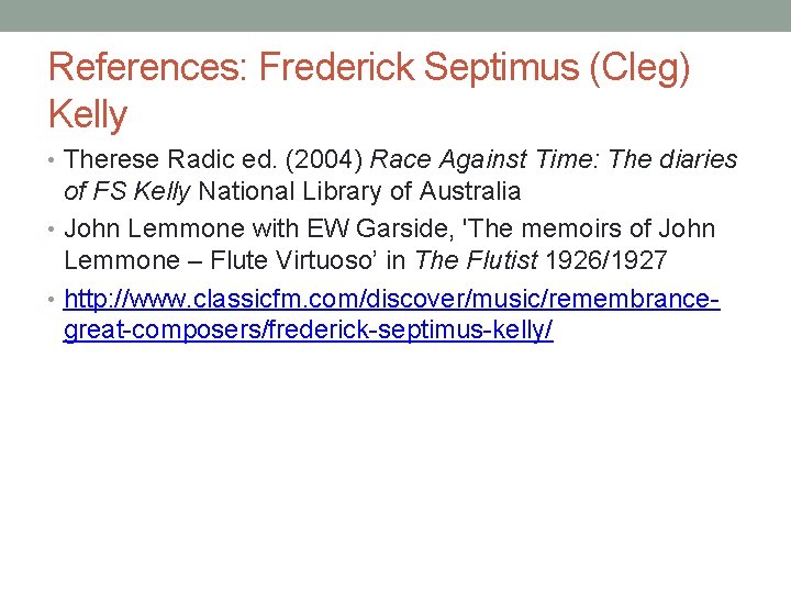 References: Frederick Septimus (Cleg) Kelly • Therese Radic ed. (2004) Race Against Time: The