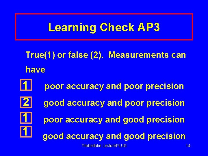 Learning Check AP 3 True(1) or false (2). Measurements can have 1 2 1