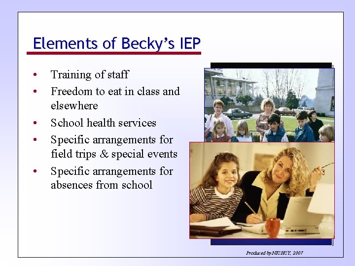 Elements of Becky’s IEP • • • Training of staff Freedom to eat in