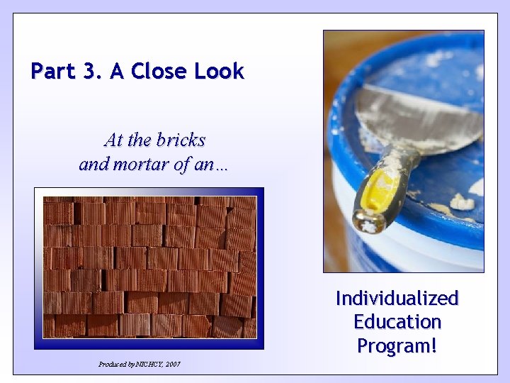 Part 3. A Close Look At the bricks and mortar of an… Individualized Education