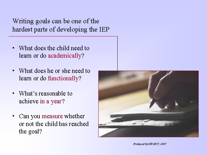 Writing goals can be one of the hardest parts of developing the IEP •