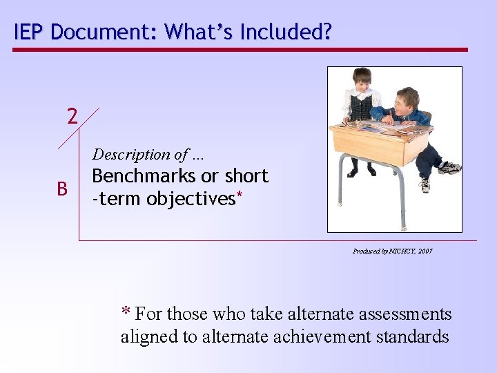 IEP Document: What’s Included? 2 Description of … B Benchmarks or short -term objectives*