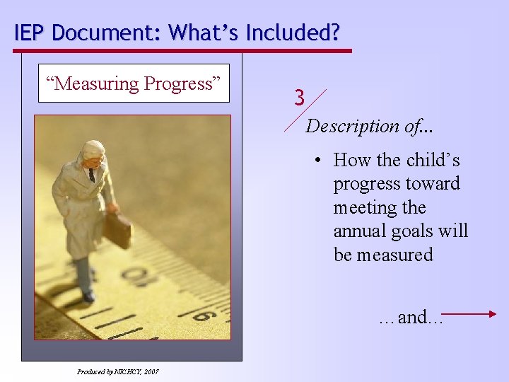 IEP Document: What’s Included? “Measuring Progress” 3 Description of. . . • How the