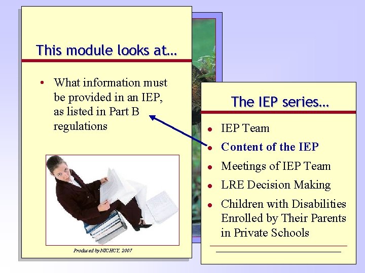 This module looks at… • What information must be provided in an IEP, as