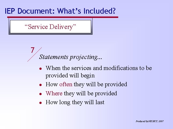 IEP Document: What’s Included? “Service Delivery” 7 Statements projecting. . . l l When