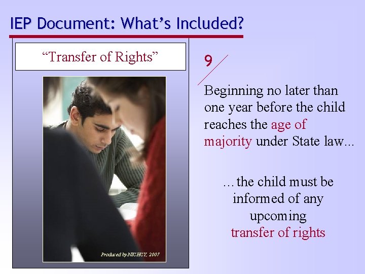 IEP Document: What’s Included? “Transfer of Rights” 9 Beginning no later than one year