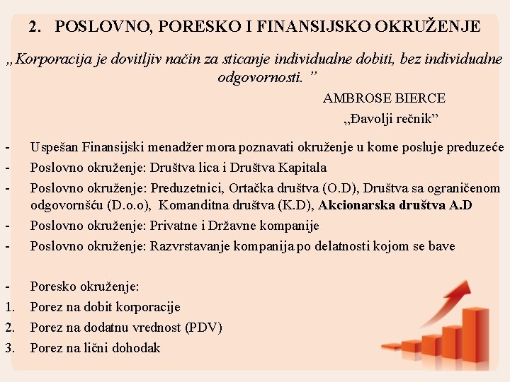 2. POSLOVNO, PORESKO I FINANSIJSKO OKRUŽENJE „Korporacija je dovitljiv način za sticanje individualne dobiti,