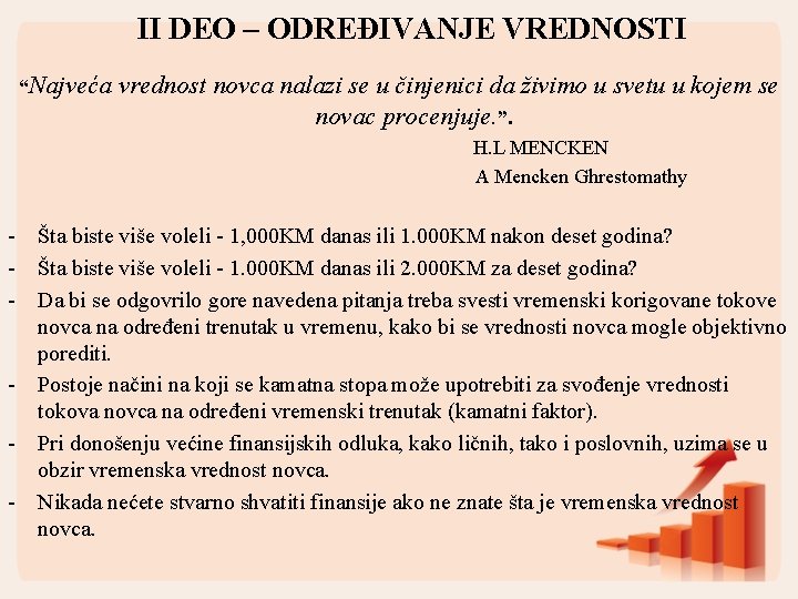 II DEO – ODREĐIVANJE VREDNOSTI “Najveća vrednost novca nalazi se u činjenici da živimo